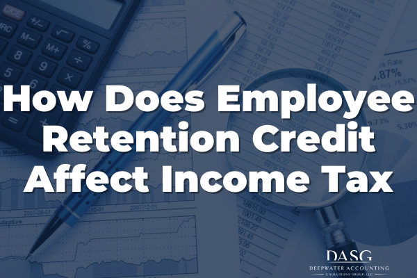 How does employee retention credits affect income tax